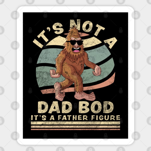 It's Not A Dad Bod It's A Father Figure Funny Big Foot Magnet by OrangeMonkeyArt